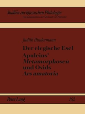 cover image of Der elegische Esel. Apuleius «Metamorphosen» und Ovids «Ars amatoria»